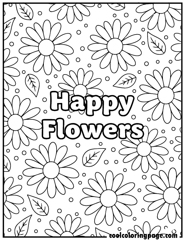 Printable flower coloring pages with repeating daisy pattern, easy printable flower coloring pages free for toddlers and kids with “Happy Flowers” text in the center.