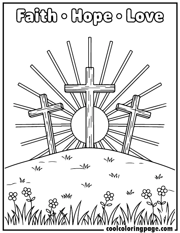 Religious Easter coloring pages with three crosses on Calvary hill and a rising sun behind them with the words “Faith Hope Love”, Religious coloring pages printable pdf.