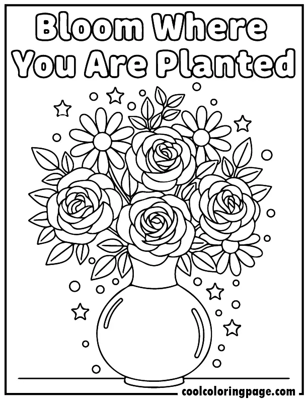 Printable flower coloring pages with a vase of roses and daisies, printable flower coloring pages for adults and kids with “Bloom Where You Are Planted” text.