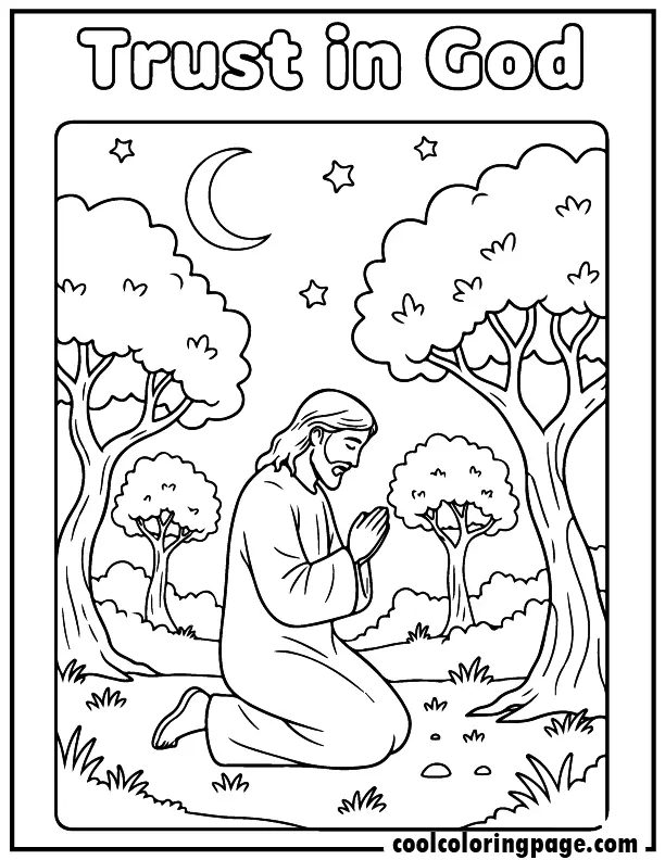 Religious Easter coloring pages showing Jesus praying in the garden with trees and moonlight and the words “Trust in God”, Religious coloring pages printable pdf.